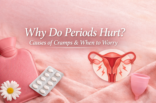 Why Do Periods Hurt? Causes of Cramps & When to Worry?