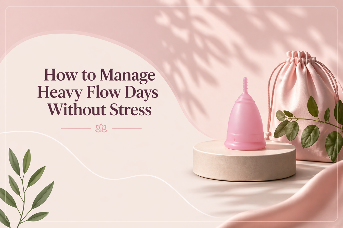 How to Manage Heavy Flow Days Without Stress