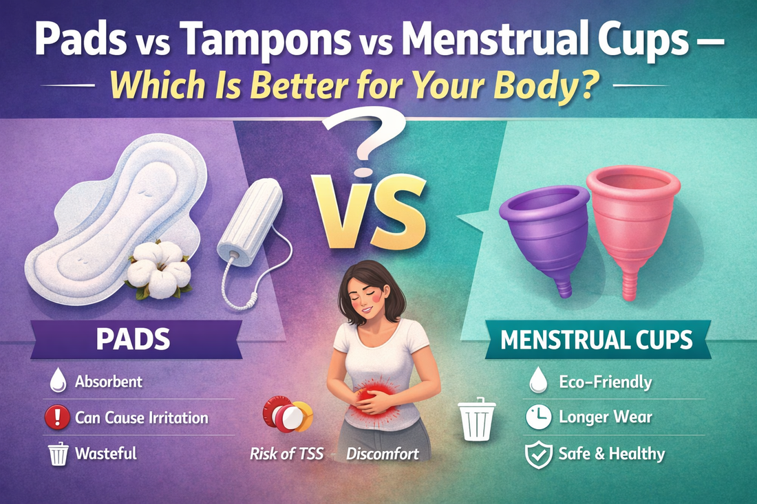 Pads vs Tampons vs Menstrual Cups — Which Is Better for Your Body?
